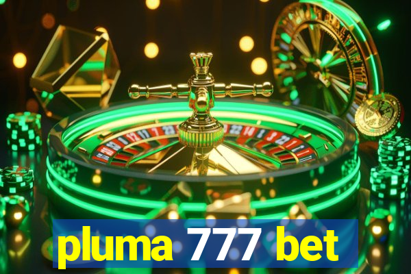 pluma 777 bet